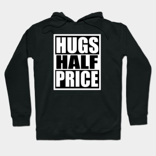 Hugs Half Price Hoodie